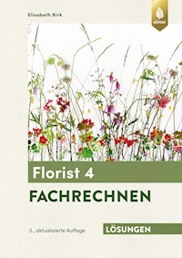 Lösungsheft zum Florist 4 Fachrechnen - Elisabeth Birk - E-Book