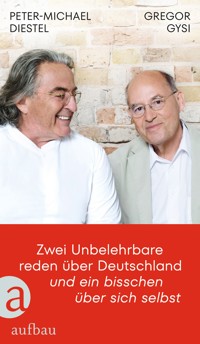 Zwei Unbelehrbare reden über Deutschland und ein bisschen über sich selbst - Gregor Gysi - E-Book