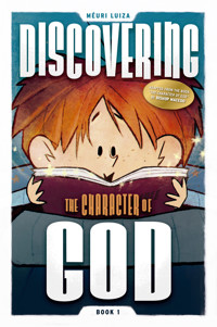 Discovering the character of God - Méuri Luiza - E-Book