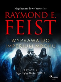 Saga Wojny Mroku. Tom 2. Wyprawa do imperium mroku - Raymond E Feist - E-Book