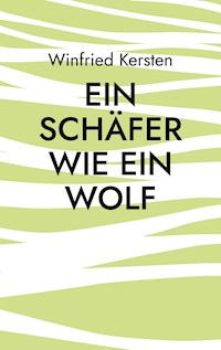 Ein Schäfer wie ein Wolf - Winfried Kersten - E-Book