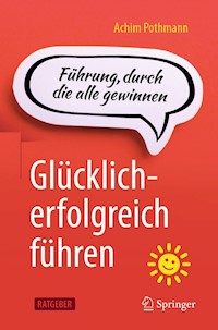 Glücklich-erfolgreich führen - Achim Pothmann - E-Book