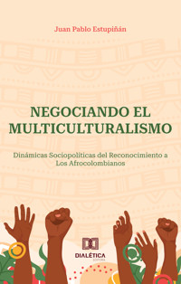Negociando el Multiculturalismo - Juan Pablo Estupiñán - E-Book