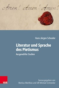 Literatur und Sprache des Pietismus - Hans-Jürgen Schrader - E-Book