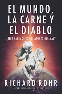 El mundo, la carne y el Diablo - Richard Rohr - E-Book