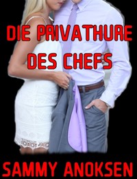 Die Privathure des Chefs - Sammy Anoksen - E-Book