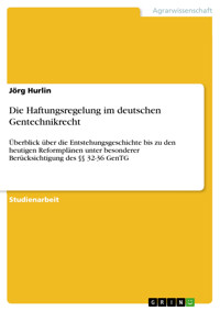 Die Haftungsregelung im deutschen Gentechnikrecht - Jörg  Hurlin - E-Book