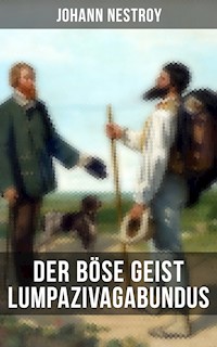 Der böse Geist Lumpazivagabundus - Johann Nestroy - E-Book