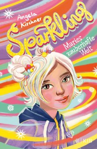 Sparkling – Maries zauberhafte Welt - Angela Kirchner - E-Book