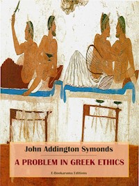A Problem in Greek Ethics - John Addington Symonds - E-Book