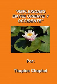 Reflexiones entre oriente y occidente - Thupten Chophel - E-Book