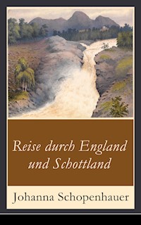 Reise durch England und Schottland - Johanna Schopenhauer - E-Book