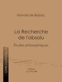 La Recherche de l'absolu - Ligaran - E-Book