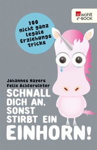 Schnall dich an, sonst stirbt ein Einhorn! - Johannes Hayers - E-Book + Hörbuch