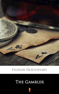 The Gambler - Fyodor Dostoevsky - E-Book