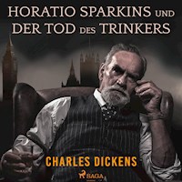 Horatio Sparkins / Der Tod des Trinkers (Ungekürzt) - Charles Dickens - Hörbuch