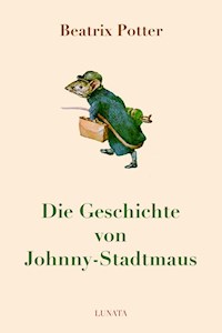 Die Geschichte von Johnny-Stadtmaus - Beatrix Potter - E-Book