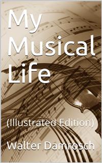 My Musical Life - Walter Damrosch - E-Book