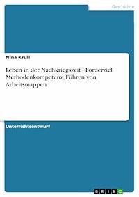 Leben in der Nachkriegszeit  - Förderziel Methodenkompetenz, Führen von Arbeitsmappen - Nina Krull - E-Book
