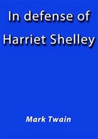 In defense of Harriet Shelley - Mark Twain - E-Book