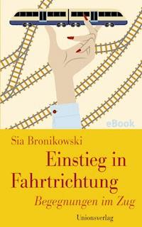 Einstieg in Fahrtrichtung - Sia Bronikowski - E-Book