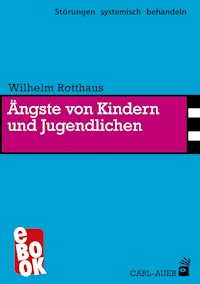 Ängste von Kindern und Jugendlichen - Wilhelm Rotthaus - E-Book