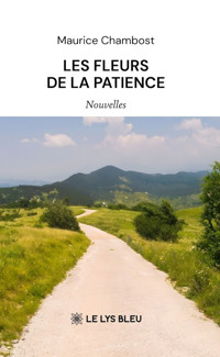Les fleurs de la patience - Maurice Chambost - E-Book