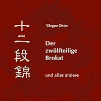 Der zwölfteilige Brokat und alles andere - Yürgen Oster - E-Book