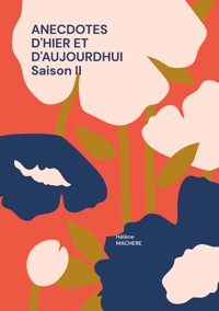 Anecdotes d'hier et d'aujourdhui saison ii - Hélène Machere - E-Book