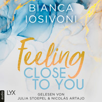 Feeling Close to You - Was auch immer geschieht, Teil 2 (Ungekürzt) - Bianca Iosivoni - Hörbuch