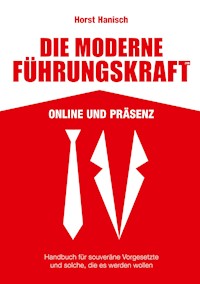 Die moderne Führungskraft 2100 Online und Präsenz - Horst Hanisch - E-Book