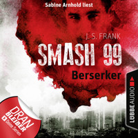 Berserker - Smash99, Folge 4 (Ungekürzt) - J. S. Frank - Hörbuch