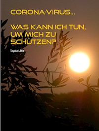 CORONA-VIRUS... Was kann ich TUN, um mich zu schützen? - Tayala Léha - E-Book