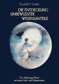 Die Entdeckung unbewusster Wesensanteile - Randolf M. Schäfer - E-Book