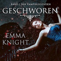 Geschworen (Band 1 der Vampire Legenden) - Emma Knight - kostenlos Hörbuch