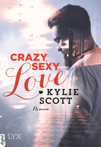 Crazy, Sexy, Love - Kylie Scott - E-Book