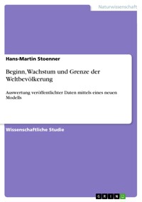 Beginn, Wachstum und Grenze der Weltbevölkerung - Hans-Martin Stoenner - E-Book