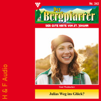 Julias Weg ins Glück - Der Bergpfarrer, Band 343 (ungekürzt) - Toni Waidacher - Hörbuch