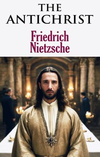 The Antichrist - Friedrich Nietzsche - E-Book