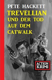 Trevellian und der Tod auf dem Catwalk: Action Krimi - Pete Hackett - E-Book