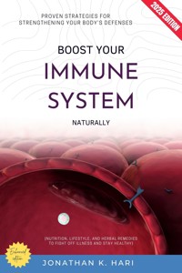 Boost Your Immune System Naturally: - Jonathan K. Hari - E-Book