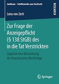 Zur Frage der Anzeigepflicht (§ 138 StGB) des in die Tat Verstrickten - Lena von Zech - E-Book