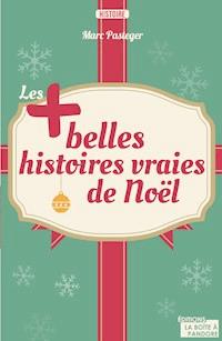 Les plus belles histoires vraies de Noël - Marc Pasteger - E-Book