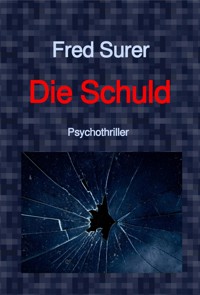 Die Schuld - Fred Surer - E-Book
