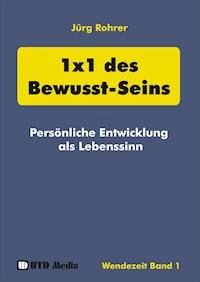1x1 des Bewusst-Seins - Jürg Rohrer - E-Book