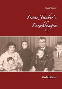 Franz Tauber´s Erzählungen - Franz Tauber - E-Book