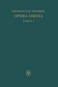 Opera omnia, Tomus I. Schriften zur Intellekttheorie - Dietrich von Freiberg - E-Book