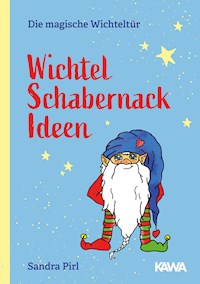 Wichtel Schabernack Ideen - Sandra Pirl - E-Book
