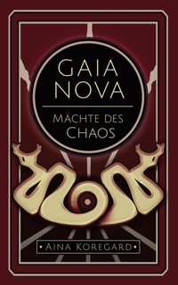 Gaia Nova - Mächte des Chaos - Aina Koregard - E-Book