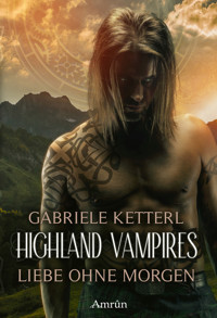 Highland Vampires: Liebe ohne Morgen - Gabriele Ketterl - E-Book